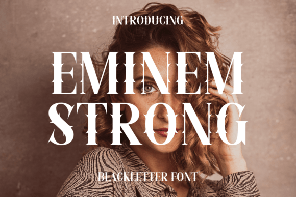 Eminem Strong: A Font That Commands Attention with Gothic Elegance and Urban Edge